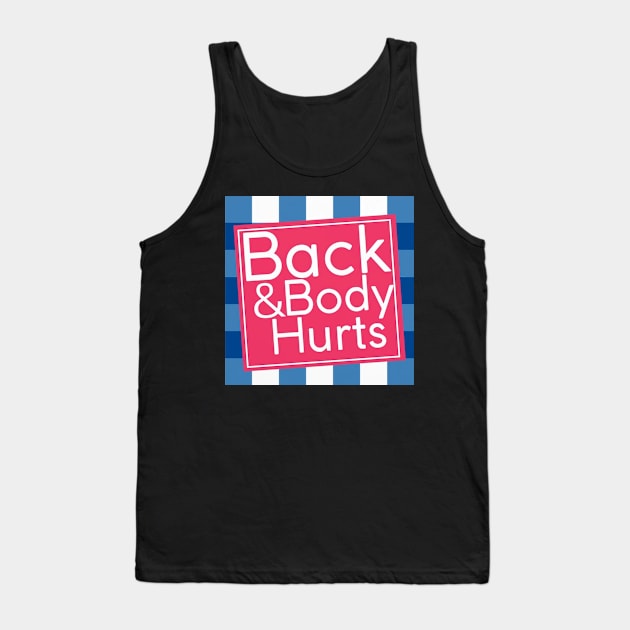 Back & Body Hurts Tank Top by tzolotov